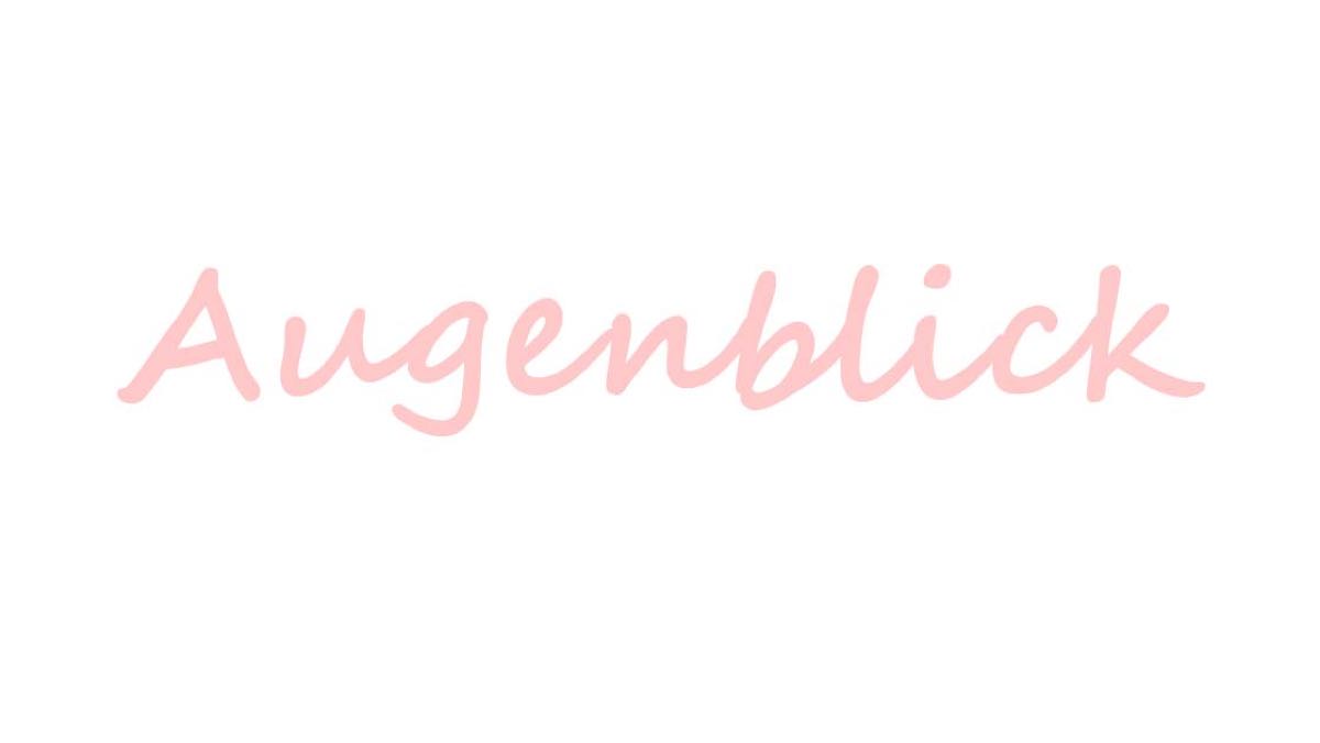 Augenblick